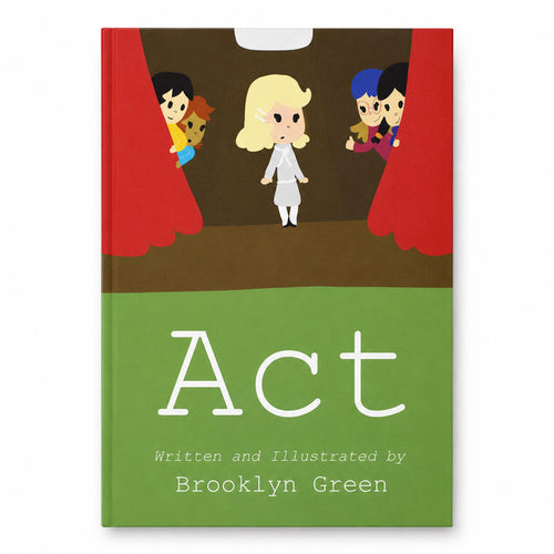 A hardcover children's book titled "Act" by Brooklyn Green, featuring a colorful cover illustration of a stage scene with red curtains and a green lower section with large white text.